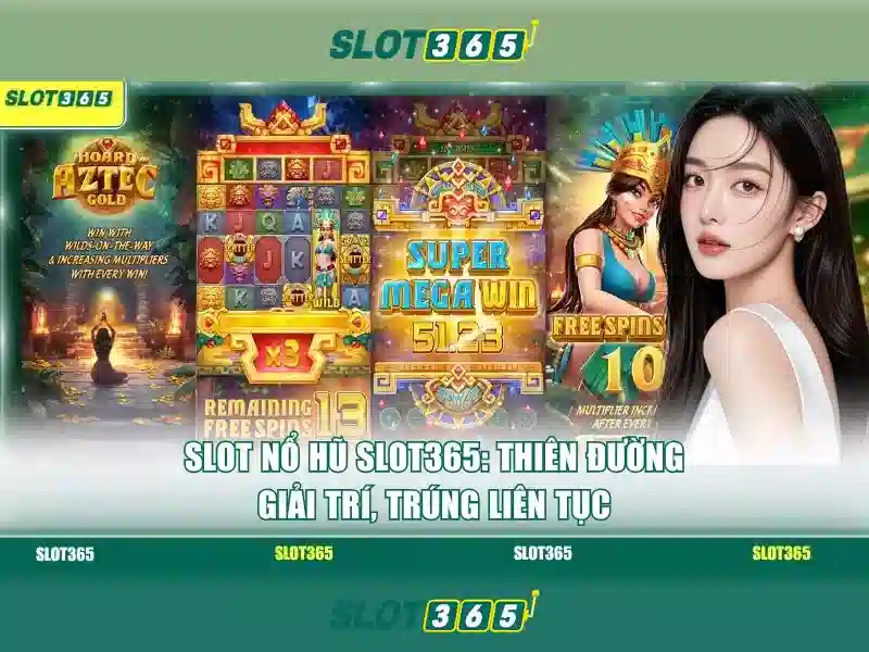 Slot365 – Trải nghiệm chơi slot trực tuyến hiện đại Giao diện nhà cái hoàn hảo