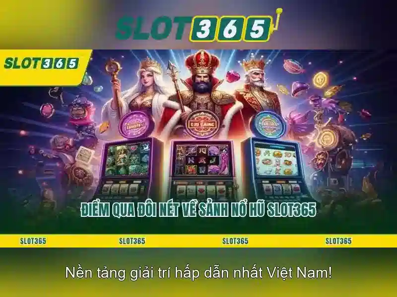 Slot365 – rung động với các trò chơi đỉnh cao