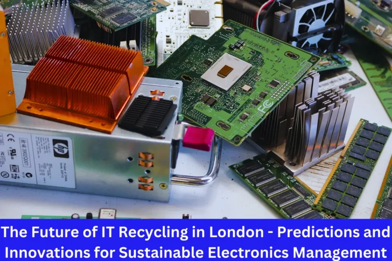 The Future of IT Recycling in London – Predictions and Innovations for Sustainable Electronics Management