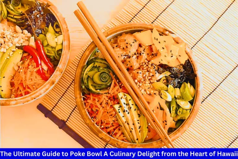The Ultimate Guide to Poke Bowl A Culinary Delight from the Heart of Hawaii